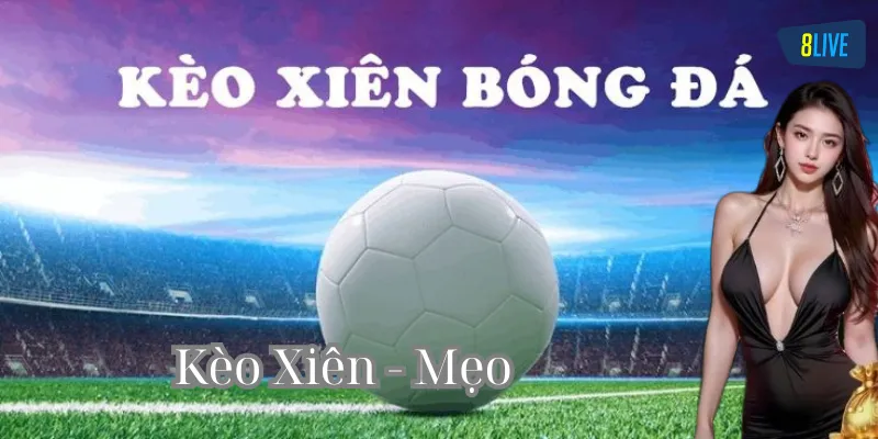 Kèo Xiên là như thế nào?
