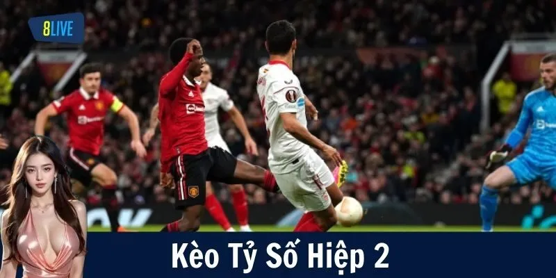 Kèo Tỷ Số Hiệp 2 Là Gì? Đừng Để Bị "Ngợp" Nha!
