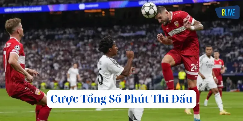 Cược Tổng Số Phút Thi Đấu là gì?